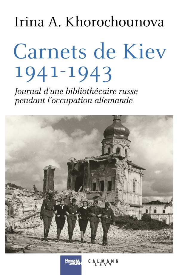 Couverture. Éditions Calmann-Lévy. Carnets de Kiev, 1941-1943, par Irina Khorochounova. 2018-09-18